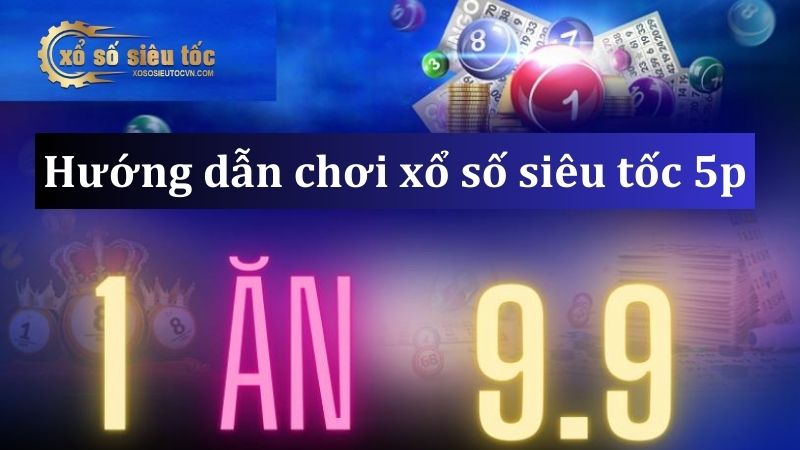 Hướng dẫn chơi xổ số siêu tốc 5p - 2